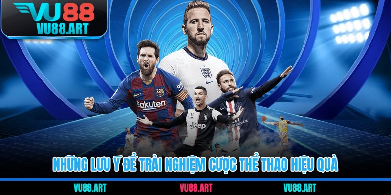 Những lưu ý để trải nghiệm cược thể thao hiệu quả