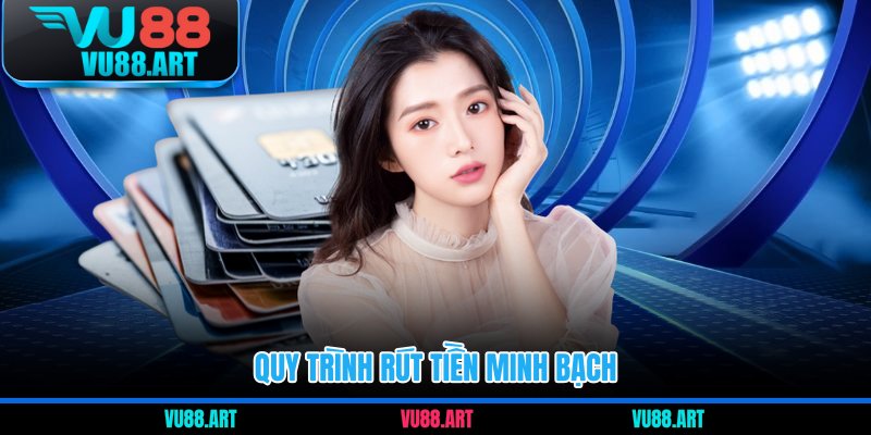 Quy trình rút tiền minh bạch