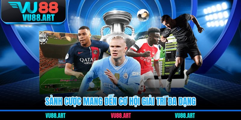 Sảnh cược mang đến cơ hội giải trí đa dạng