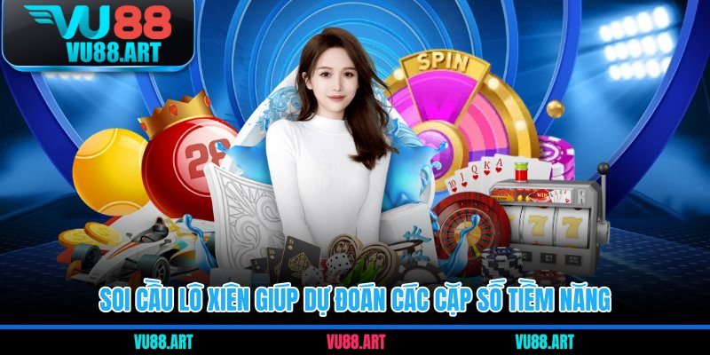 Soi cầu lô xiên giúp dự đoán các cặp số tiềm năng